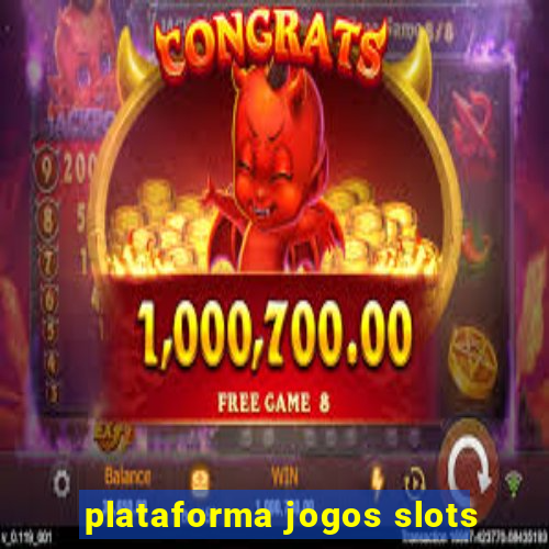 plataforma jogos slots